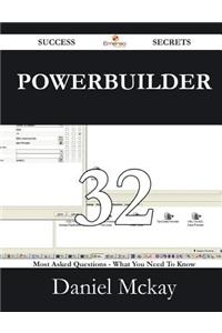 PowerBuilder 32 Success Secrets - 32 Most Asked Questions on PowerBuilder - What You Need to Know