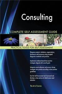 Consulting Complete Self-Assessment Guide