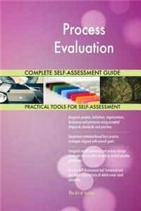 Process Evaluation Complete Self-Assessment Guide