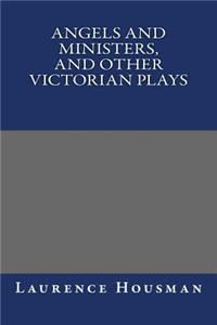 Angels and Ministers, and Other Victorian Plays