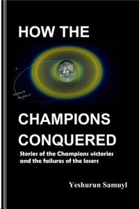 How The Champions Conquered