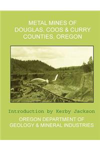 Metal Mines of Douglas, Coos & Curry Counties, Oregon