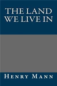 The Land We Live in
