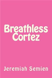 Breathless Cortez