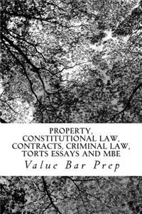 Property, Constitutional Law, Contracts, Criminal Law, Torts Essays and MBE