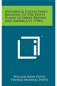 Historical Collections Relating to the Potts Family in Great Britain and America V1 (1901)