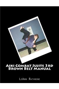 Aiki Combat Jujits 3rd Brown Belt Manual