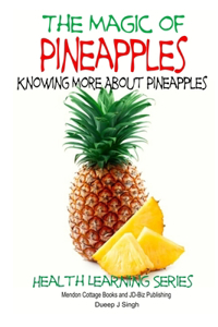 Magic of Pineapples - Knowing More About Pineapples
