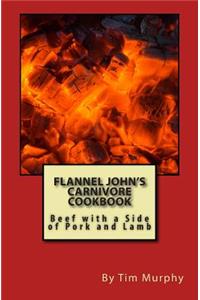 Flannel John's Carnivore Cookbook