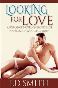 Looking for Love, A Romance Novel of Erotic Lust and Love in a College Town