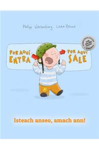 Por Aqui Entra, Por Aqui Sale! Isteach Anseo, Amach Ann!: Libro Infantil Ilustrado Espanol-Irlandes (Edicion Bilingue)