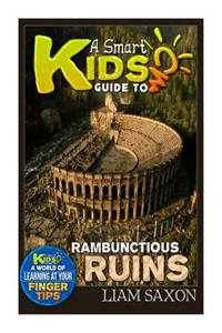 A Smart Kids Guide to Rambunctious Ruins