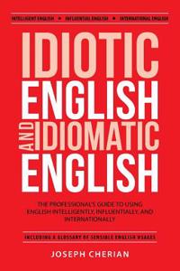 Idiotic English and Idiomatic English