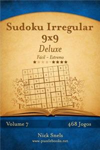 Sudoku Irregular 9x9 Deluxe - Fácil ao Extremo - Volume 7 - 468 Jogos