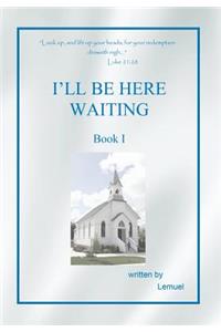 I'll Be Here Waiting