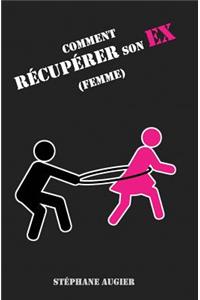 Comment R�cup�rer Son Ex (Femme)