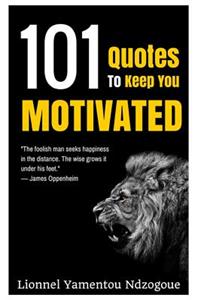 101 Quotes to Keep You Motivated