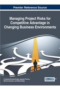 Managing Project Risks for Competitive Advantage in Changing Business Environments