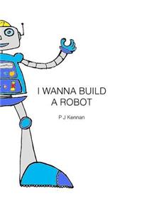 I wanna build a robot