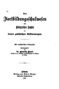 Das Fortbildungsschulwesen des Königreiches Sachsen in seinen gesetzlichen Bestimmungen
