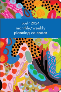 Posh 12-Month 2024 Monthly/Weekly Planner Calendar