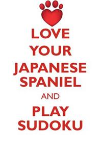 LOVE YOUR JAPANESE SPANIEL AND PLAY SUDOKU JAPANESE SPANIEL SUDOKU LEVEL 1 of 15