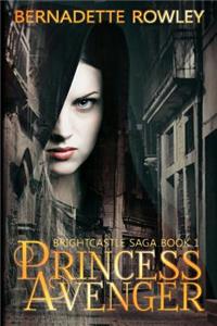 Princess Avenger: Brightcastle Saga Book 1