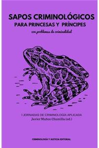 Sapos Criminol�gicos Para Princesas Y Pr�ncipes Con Problemas de Criminalidad