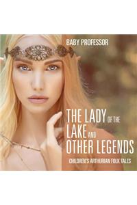 Lady of the Lake and Other Legends Children's Arthurian Folk Tales