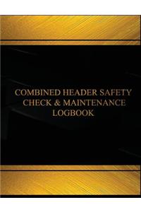 Combine Header Safety Check and Maintenance Log(Log Book, Journal-125 pgs, 8X11