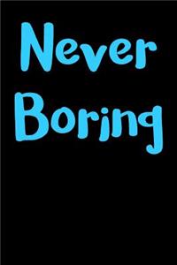 Never Boring