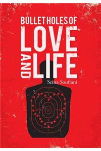 Bullet Holes of Love and Life