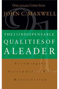 The 21 Indispensable Qualities of a Leader