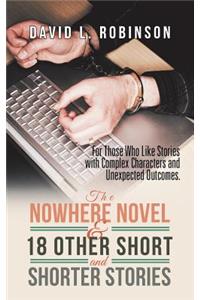 The Nowhere Novel & 18 Other Short and Shorter Stories