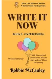 Write it Now. Book 9 - On Publishing