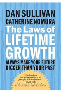 The Laws of Lifetime Growth: Always Make Your Future Bigger Than Your Past