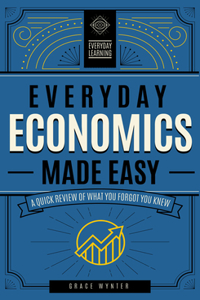 Everyday Economics Made Easy