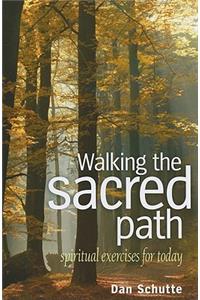 Walking the Sacred Path: Spiritual Exercises for Today