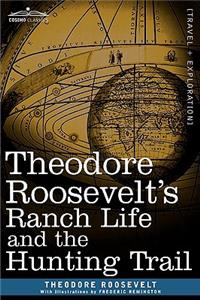 Theodore Roosevelt's Ranch Life and the Hunting Trail
