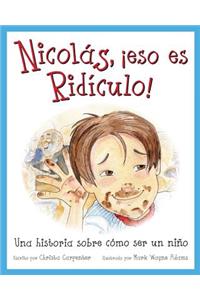 Nicolás, ¡eso es ridículo!