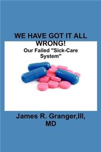 We Have Got It All Wrong!