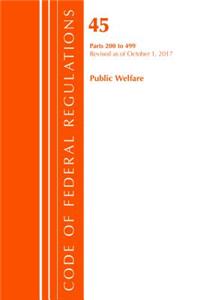 Code of Federal Regulations, Title 45 Public Welfare 200-499, Revised as of October 1, 2017