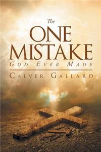 The One Mistake God Ever Made