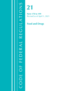 Code of Federal Regulations, Title 21 Food and Drugs 170-199, Revised as of April 1, 2021