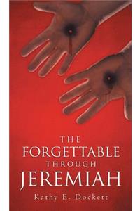 The Forgettable Through Jeremiah