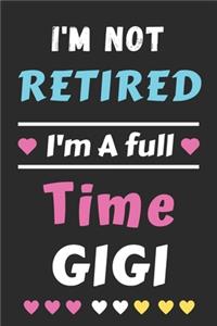 I'm Not Retired I'm A Full Time Gigi