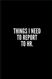 Things I Need to Report to HR