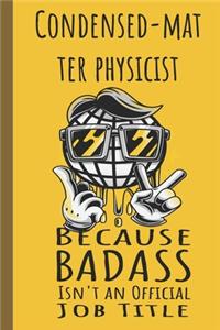 I'm a Condensed-matter Physicist Badass