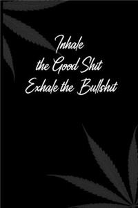 Inhale the Good Shit, Exhale the Bullshit