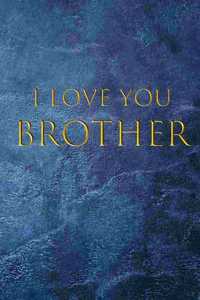 I Love you brother